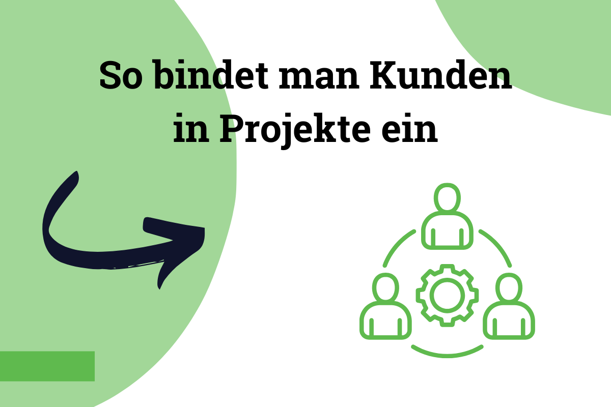 Kunden einbinden in Projekte