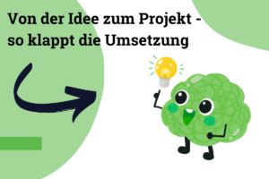 Von der Idee zum Projekt